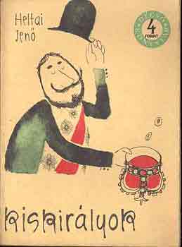 Heltai Jen� - Kiskir�lyok