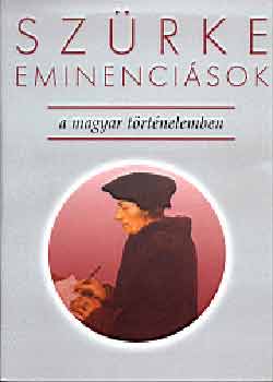 Szürke eminenciások a magyar történelemben