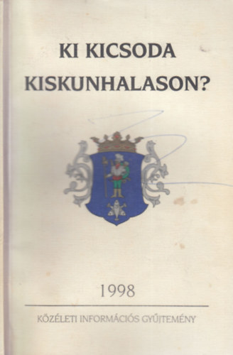Ki kicsoda Kiskunhalason 1998 (Kzleti informcis gyjtemny)