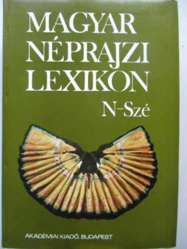 Ortutay Gyula (Főszerk.) - Magyar néprajzi lexikon IV. (N-Szé)