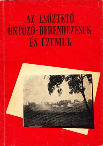 Alcser Jen� (szerk.) - Az es�ztet� �nt�z�-berendez�sek �s �zem�k