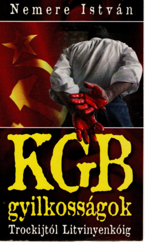 Nemere Istv�n - A KGB gyilkoss�gok - Trockijt�l Litvinyenk�ig