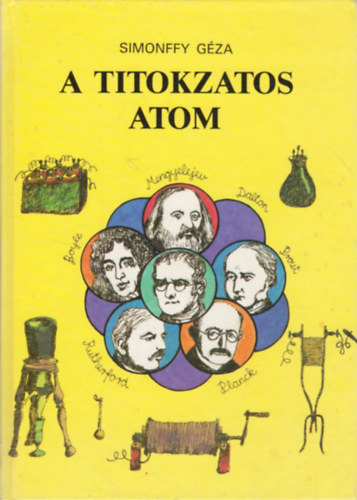 Simonffy Géza, Szerk.: Karádi Ilona; Rucsek Andrea, Graf.: Kalmár István - A titokzatos atom (Kalmár István rajzaival)