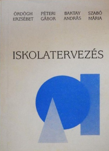 rdgh Erzsbet, Pteri Gbor, Baktay Andrs, Szab Mria - Iskolatervezs