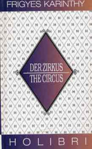 Karinthy Frigyes - Der zirkus-The circus