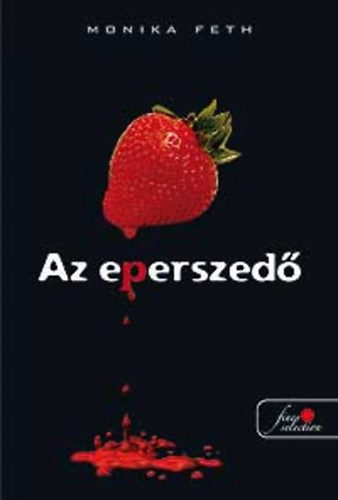Feth, Monika - Az eperszed