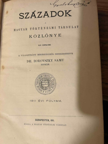 Dr. Borovszky Samu (szerk.) - Sz�zadok 1911- A Magyar T�rt�nelmi T�rsulat K�zl�nye - XLV.�vf.