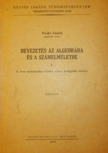 Fuschs L�szl� - Bevezet�s az algebr�ba �s a sz�melm�letbe I.