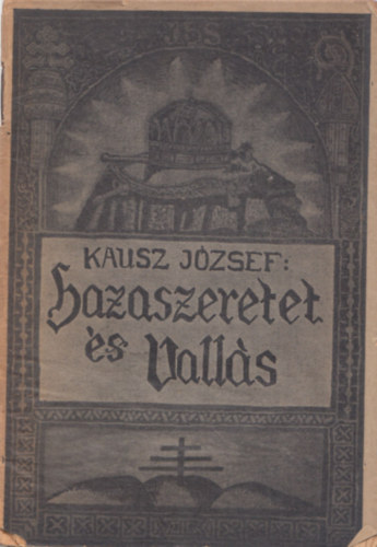 Kausz József - Hazaszeretet és vallás