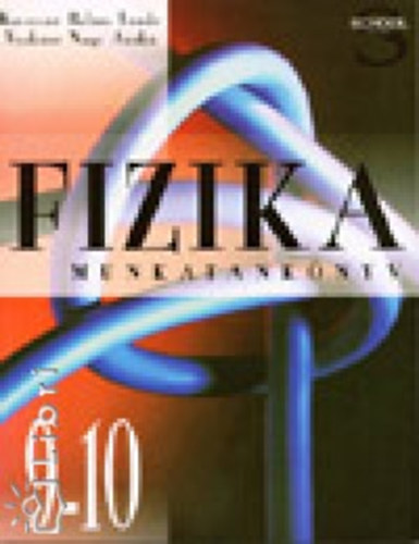Kovácsnébalázs Tünde; Nyakónénagy Anikó - Fizika munkatankönyv 9-10. o.