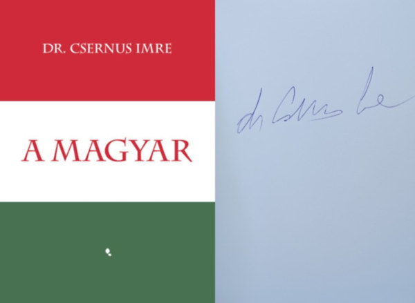 Dr. Csernus Imre, Dr. Csernus Imre, Csernus Imre, Csernus Imre dr., Dr. Csernus Imre, Dr. Csernus Imre, Dr. Csernus Imre, Dr. Csernus Imre, Dr. Csernus Imre, Dr. Csernus Imre - A magyar (aláírt)