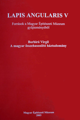 Hajd Virg - Prakfalvi Endre (sorozatszerk.) - Lapis Angularis V - Forrsok a Magyar ptszeti Mzeum gyjtemnybl