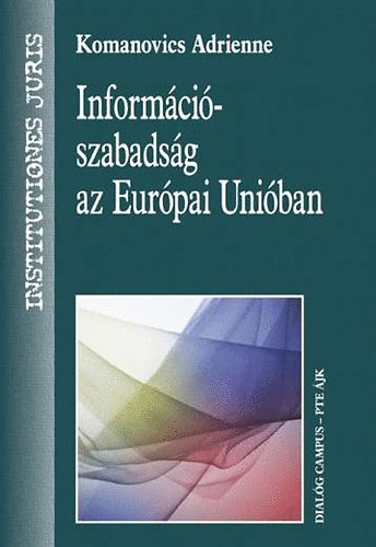 Komanovics Adrienne - Informciszabadsg az Eurpai Uniban