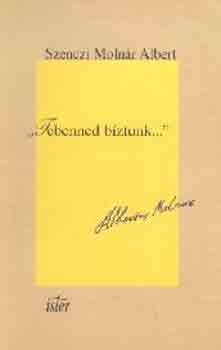 Szenczi Molnár Albert - "Tebenned bíztunk..."