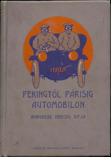 Barzini Luigi - Pekingtől Párisig automobilon