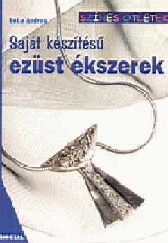 Bolla Andrea - Saj�t k�sz�t�s� ez�st �kszerek - Sz�nes �tletek 131.