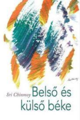 Sri Chinmoy - Bels� �s k�ls� b�ke