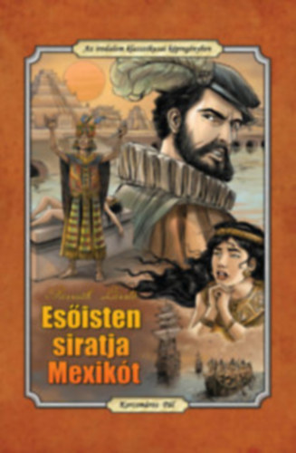 László Passuth, Korcsmáros Pál, CS. Horváth Tibor - Esőisten siratja Mexikót - Az irodalom klasszikusai képregényben