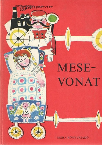 T. Aszdi va (szerk.) - Mesevonat - Sznt Piroska rajzaival
