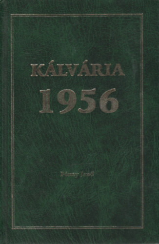 Fónay Jenő - Kálvária 1956