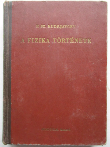 P.Sz. Kudrjavcev - A fizika története
