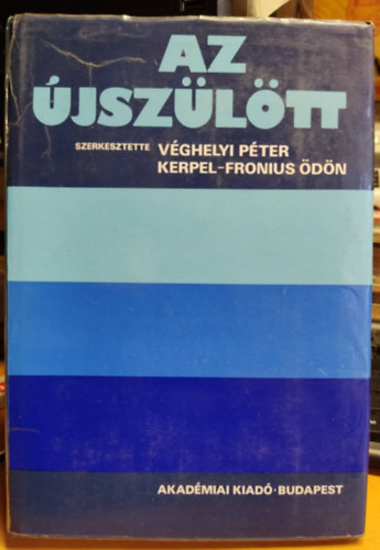 Véghelyi Péter (szerk.); Kerpel-Fronius Ödön (szerk.) - Az újszülött I.
