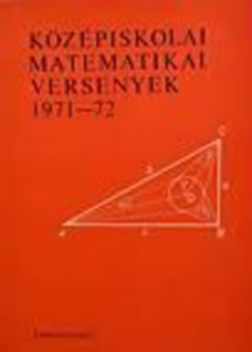 Bakos-Hdi-Lrincz-Reiman - Kzpiskolai matematikai versenyek 1971-72