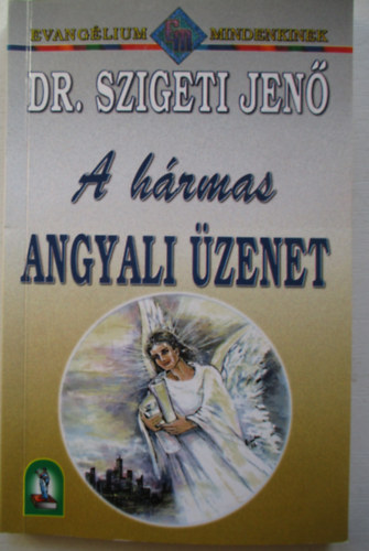 Dr. Szigeti Jen� - A h�rmas angyali �zenet