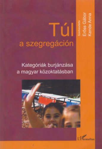 Erss Gbor, Kende Anna - Tl a szegregcin - Kategrik burjnzsa a magyar kzoktatsban