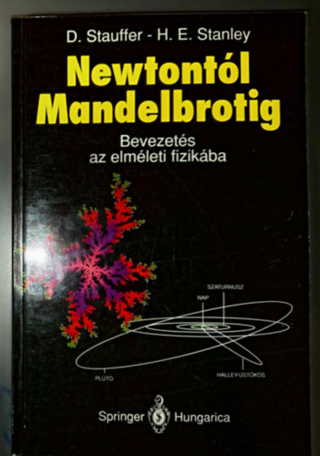 D. Stauffer, H. E. Stanley - Newtontl Mandelbrotig - Bevezets az elmleti fizikba (Mechanika / Elektromossg s mgnesessg / Kvantummechanika / Statisztikus fizika / Fraktlok az elmleti fizikban / Fggelk: Gyakorlatok)