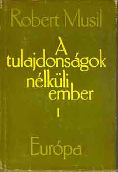 Robert Musil - A tulajdons�gok n�lk�li ember I-III.
