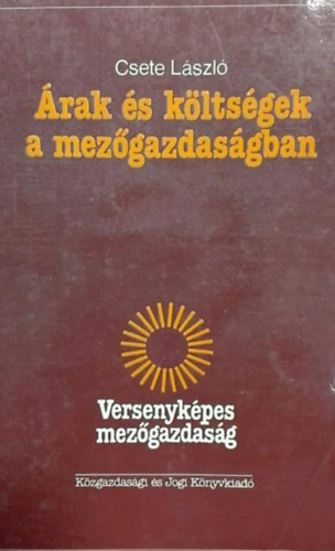 Csete Lszl (szerk.) - rak s kltsgek a mezgazdasgban