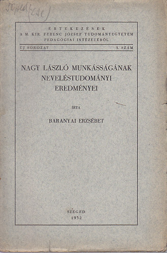 Baranyai Erzsbet - Nagy Lszl munkssgnak nevelstudomnyi eredmnyei