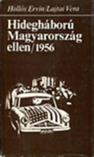 Holl�s Ervin -Lajtai Vera - Hidegh�bor� magyarorsz�g ellen/1956