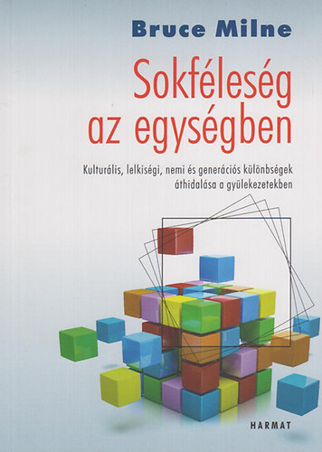 Bruce Milne - Sokflesg az egysgben - Kulturlis, lelkisgi, nemi s genercis klnbsgek thidalsa a gylekezetekben