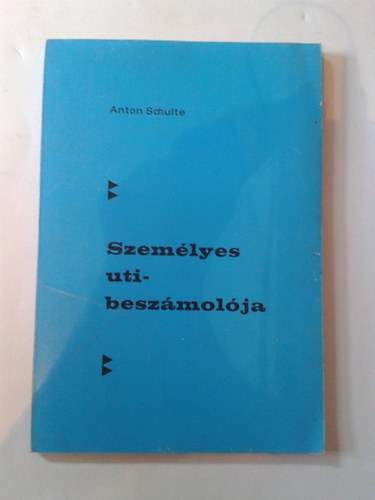 Anton Schulte - Személyes útibeszámoló