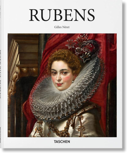 Gilles Néret - Peter Paul Rubens 1577-1640. The Homer of Painting