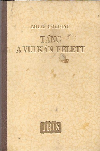 Louis Golding - Tánc a vulkán felett