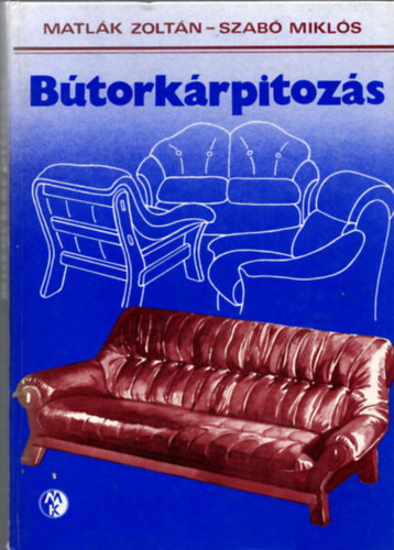 Matlák Zoltán-Szabó Miklós - Bútorkárpitozás