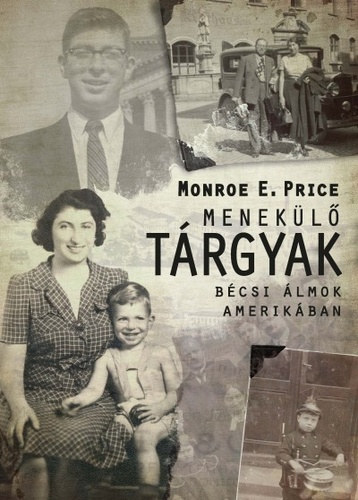 Monroe E. Price, Komor�czy Szonja R�hel (szerk.), G�cs Anna (ford.) - Menek�l� t�rgyak - B�csi �lmok Amerik�ban