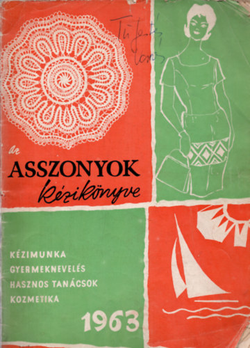 Szeg Imre - Asszonyok kziknyve 1963 ( Kzimunka, gyermeknevels, hasznos tancsok, kozmetika )