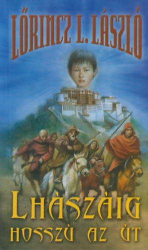 Lőrincz L. László - Lhászáig hosszú az út