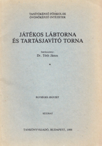 Dr. T�th J�nos (szerk.) - J�t�kos l�btorna �s tart�sjav�t� torna