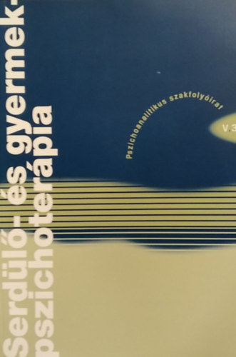 Kökény Vera (szerk.) - Serdülő- és gyermekpszichoterápia V.3 - V. évf., 3. szám, 2007. június