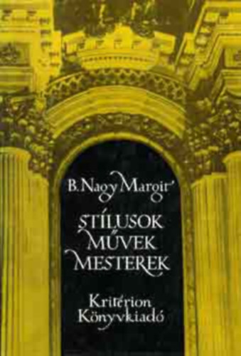 Szerző B. Nagy Margit Szerkesztő Salamon Anikó - Stílusok, művek, mesterek Művészettörténeti tanulmányok   - A paszmosi kastély - A klasszicizmus és a romantika építőmesterei Kolozsváron - Kagerbauer Antal és a romantika építészete Erdélyben