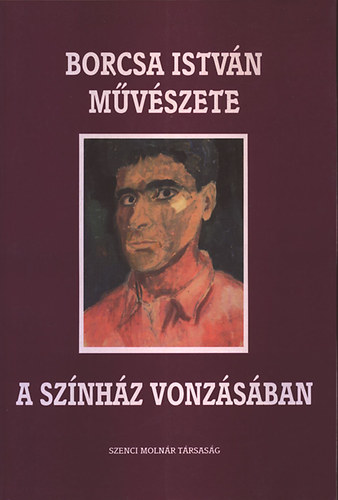 Borcsa Istvn mvszete VI.: A sznhz vonzsban