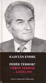 Kajet�n Endre - Feh�r terror? V�r�s terror...az�ta is!!
