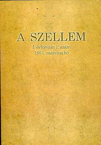 Flep Lajos (szerk.) - A szellem I. vf. 1. szm 1911. mrcius