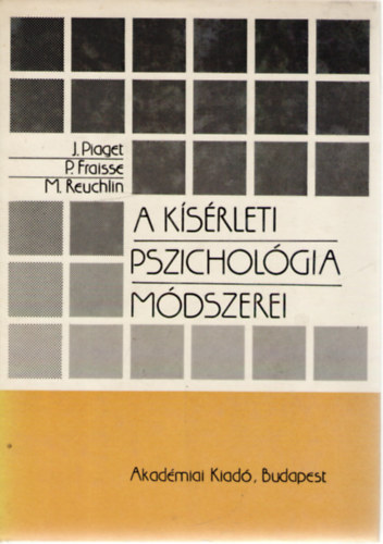 Jean Piaget, Paul Fraisse, Maurice Reuchlin - A ksrleti pszicholgia mdszerei