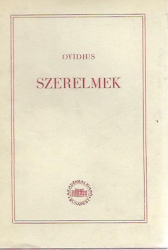 Publius Ovidius Naso - Amores - Szerelmek